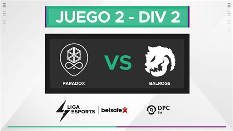 Paradox Esports vs Balrogs Juego 2 DPC 2023 SA Winter Tour División