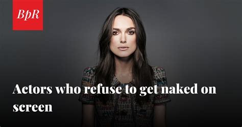 Actors Who Refuse To Get Naked On Screen Budapest Reporter