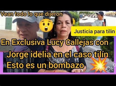 En Exclusiva Lucy Callejas Con Jorge Idelia En El Caso Tilin Vean