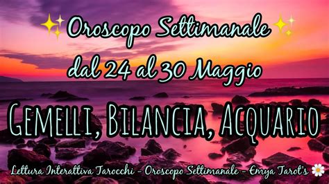 Gemelli Bilancia Acquario Oroscopo Tarocchi Dal 24 Al 30 Maggio