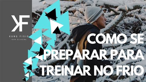 Como Se Preparar Para Treinar No Frio Youtube