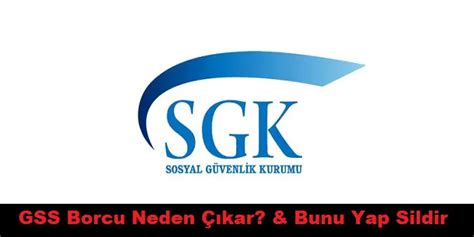 Gss Borcu Neden Kar Bunu Yap Sildir Sgk Bilgisi