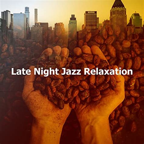 Late Night Jazz Relaxation Von Jazz Rilassante Ritmi Bei Amazon Music