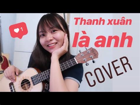 Ukulele Cover THANH XUÂN LÀ ANH NDIÊN X 2T X SHENLONGZ YouTube