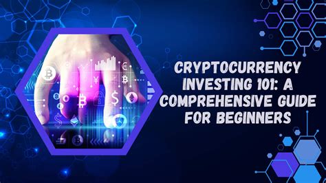 Cryptocurrency Investing 101 A Comprehensive Guide For Beginners