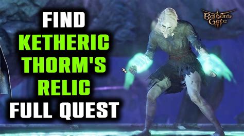 How To Find Ketheric Thorm S Relic Complete Quest Guide Baldur S Gate