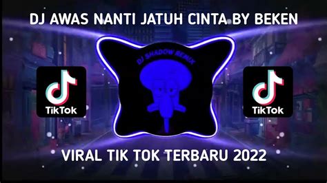 Dj Awas Nanti Jatuh Cinta By Beken Viral Tik Tok Terbaru Youtube