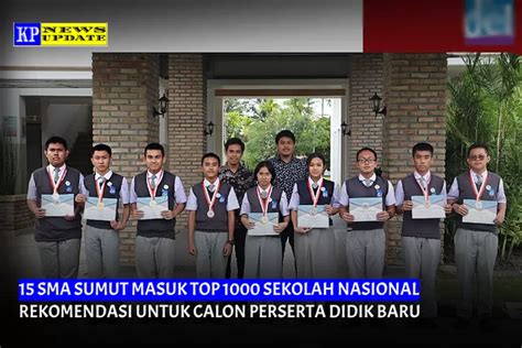 INILAH 15 SMA DI SUMUT YANG MASUK TOP 1000 SEKOLAH NASIONAL PILIHAN