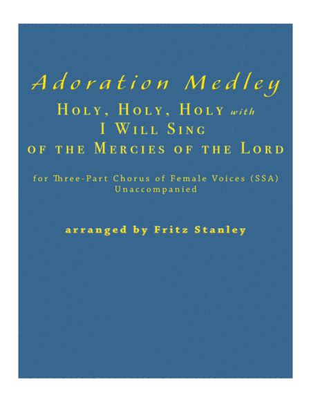 Adoration Medley Holy Holy Holy With I Will Sing Of The Mercies Of