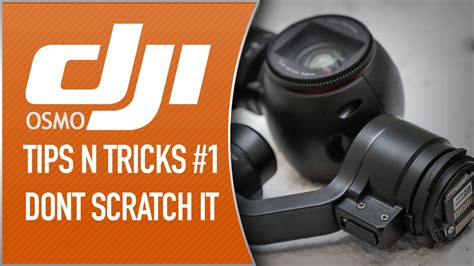 Dji Osmo Tips N Tricks Don T Scratch Your Osmo Youtube