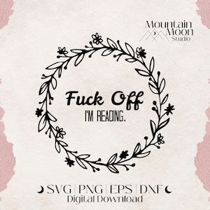 Fuck Off I M Reading Svg Cut File For Cricut And Silhouette Cutting Machines Png Bookish Decal