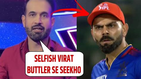 Chokli Virat Irfan Pathan Reaction On Virat Kohli Hundred After Jos Buttler Century Rr Vs Rcb