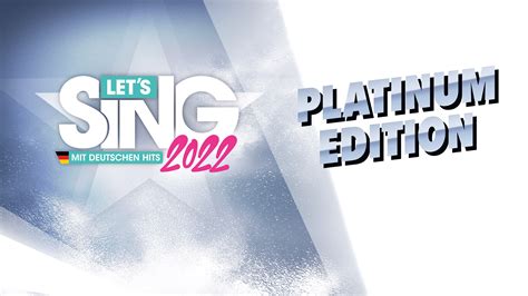 Let S Sing 2022 Mit Deutschen Hits Platinum Edition