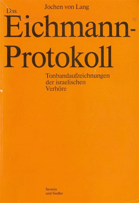 Das Eichmann Protokoll Tonbandaufzeichnungen Der Israelischen Verh Re