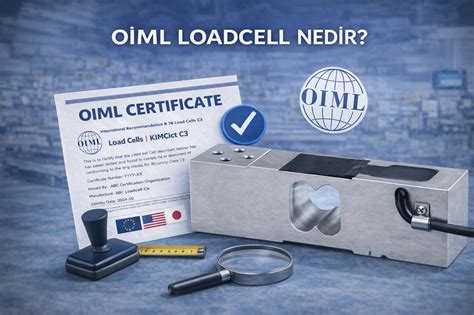 oiml loadcell nedir oiml  yuk hucresi rehberi