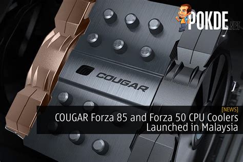 Cougar Forza And Forza Cpu Coolers Launched In Malaysia Pokde Net