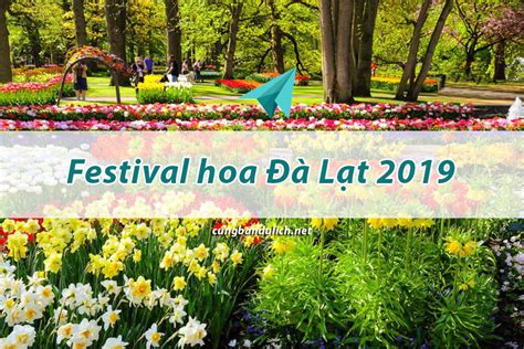 Sự kiện du lịch Đà Lạt Lễ hội Festival hoa Đà Lạt 2019