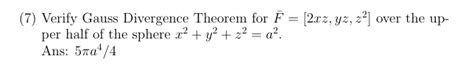 Solved 7 Verify Gauss Divergence Theorem For Chegg