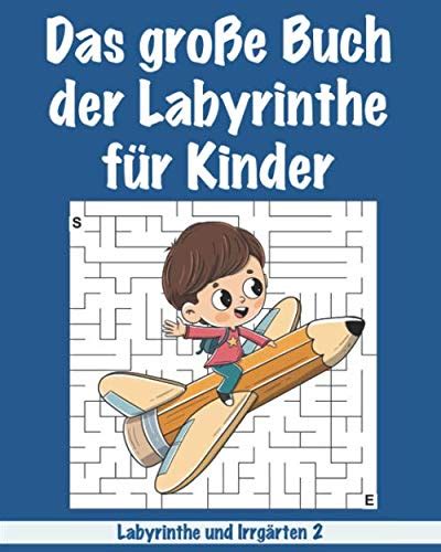 Das Gro E Buch Der Labyrinthe F R Kinder Verwirrende Labyrinthe