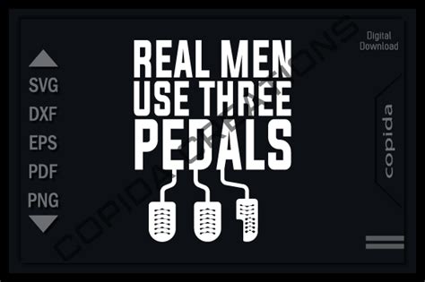 Real Men Use Three Pedals Svg Cut File Graphic By Copida Creative Fabrica