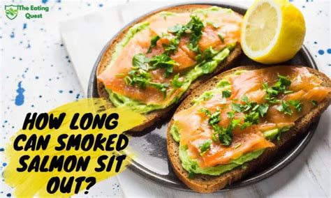 How Long Can Smoked Salmon Sit Out The Eating Quest