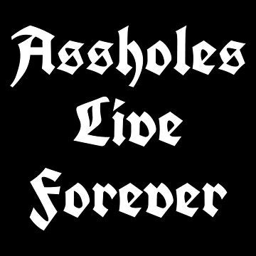 Assholes Live Forever Essential T Shirt For Sale By Jennyvar Redbubble