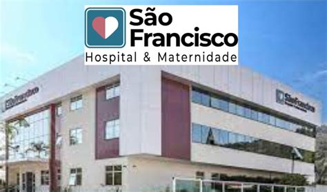 Hospital E Maternidade Sao Francisco - SÃO FRANCISCO HOSPITAL & MATERNIDADE ABRE PROCESSO SELETIVO