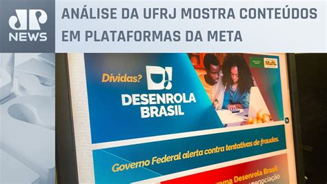 Estudo aponta mais de mil anúncios falsos do Desenrola Brasil Vídeo