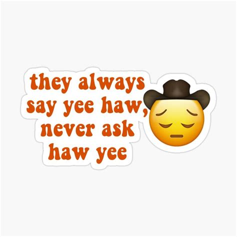 Yeehaw Never Haw Yee Sticker By Biancagizzelle Stickers Vinyl