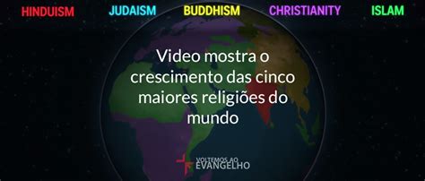 Vídeo Mostra O Crescimento Das Cinco Maiores Religiões Do Mundo