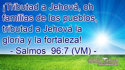 Salmos 967 Vm ¡tributad A Jehová Oh Familias De Los Pueb