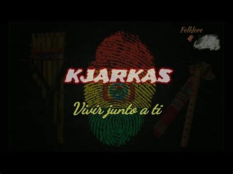 Kjarkas Vivir Junto A Ti Letra Youtube