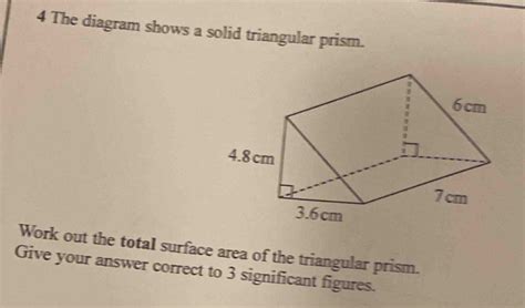 Solved 4 The Diagram Shows A Solid Triangular Prism Work Out The