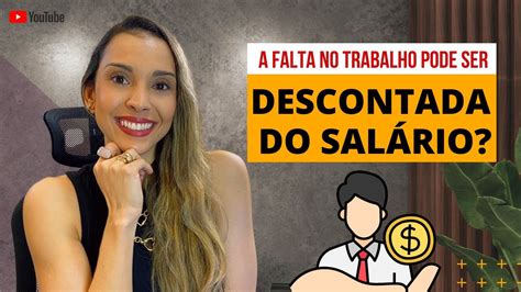 A Falta No Trabalho Pode Ser Descontada Do Sal Rio Youtube