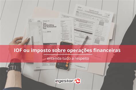 IOF Como funciona o Imposto sobre Operações Financeiras