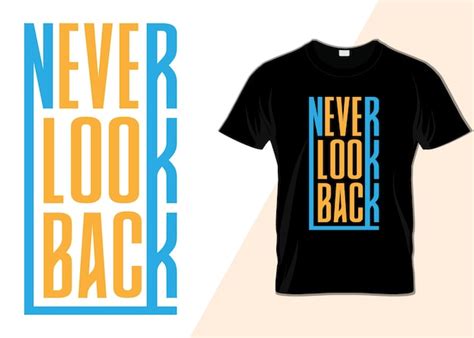 Premium Vector Never Look Back Typography T Shirt Design