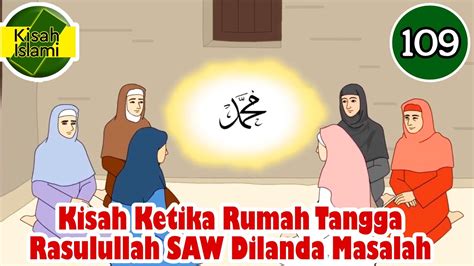 Nabi Muhammad SAW Part 109 Ketika Rumah Tangga Rasulullah Dilanda