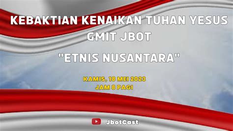 Kebaktian Kenaikan Tuhan Yesus Etnis Nusantara Gmit Bet El Oesapa