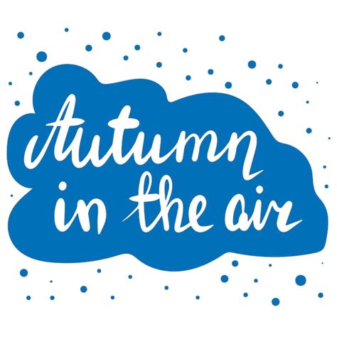 Premium Vector Autumn In The Air Handwriting Autumn Text Calligraphy