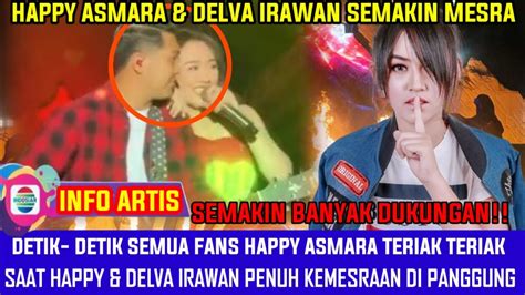 Mak Jleb Detik Detik Semua Fans Happy Asmara Delva Irawan