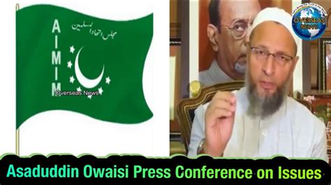 Asaduddin Owaisi Holds Press Conference In Hyderabad Overseas News