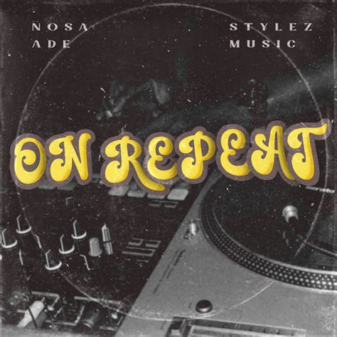 On Repeat By Nosa Ade Stylez Music