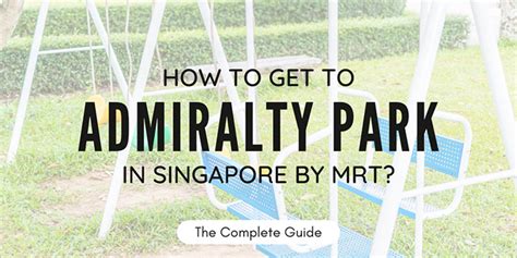 How To Get To Admiralty Park In Singapore Complete Guide