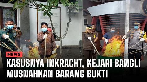 Kasusnya Inkracht Kejari Bangli Musnahkan Barang Bukti Youtube