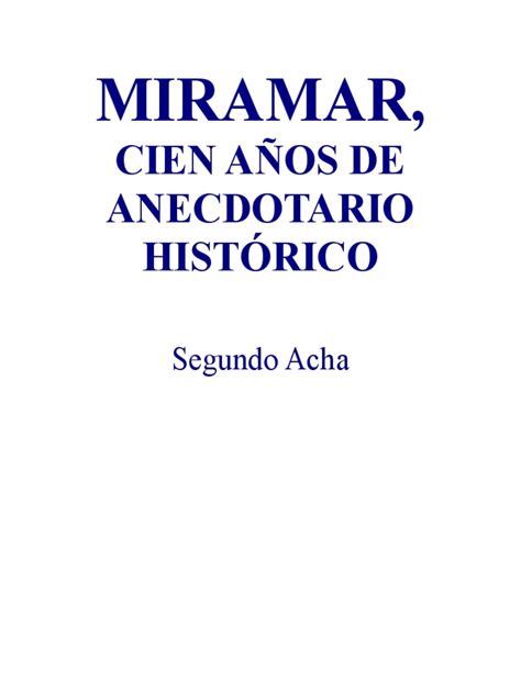 PDF ACHA SEGUNDO iramar Cien Años de Anecdotario Historico DOKUMEN TIPS