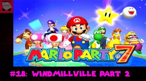 Mario Party 7 18 Windmillville Part 2 YouTube