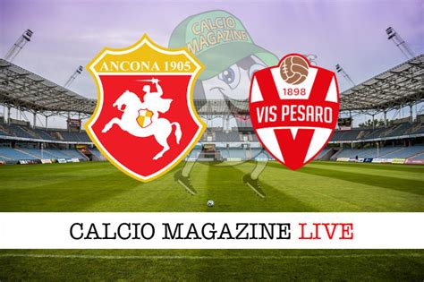 Lega Pro Ancona Vis Pesaro 1 1 Diretta Live E Risultato Finale