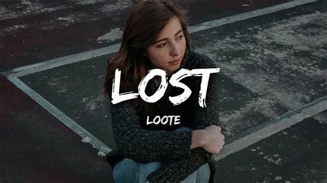 loote lost lyrics youtube