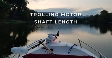 Determining Trolling Motor Shaft Length