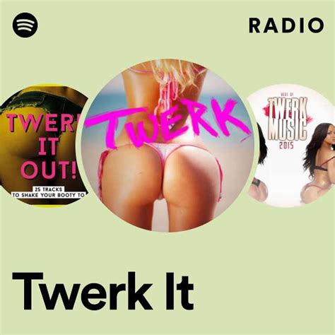 Twerk It Radio Playlist By Spotify Spotify